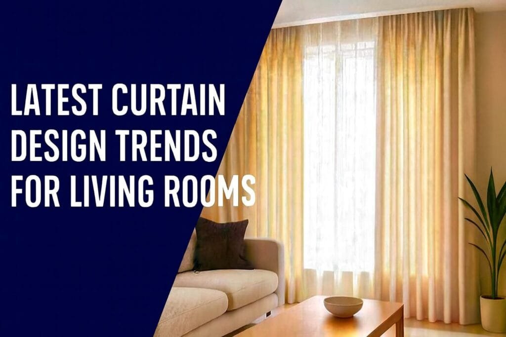 Latest Curtain Trends 2025 | Best Interior Designer Delhi NCR