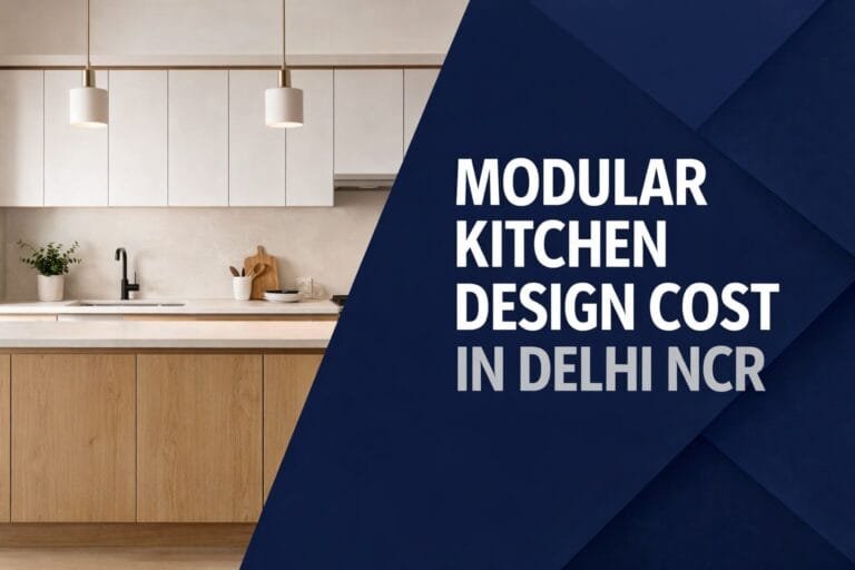 Modular Kitchen Design Cost in Delhi NCR — Honest Breakdown for Homeowners in 2026