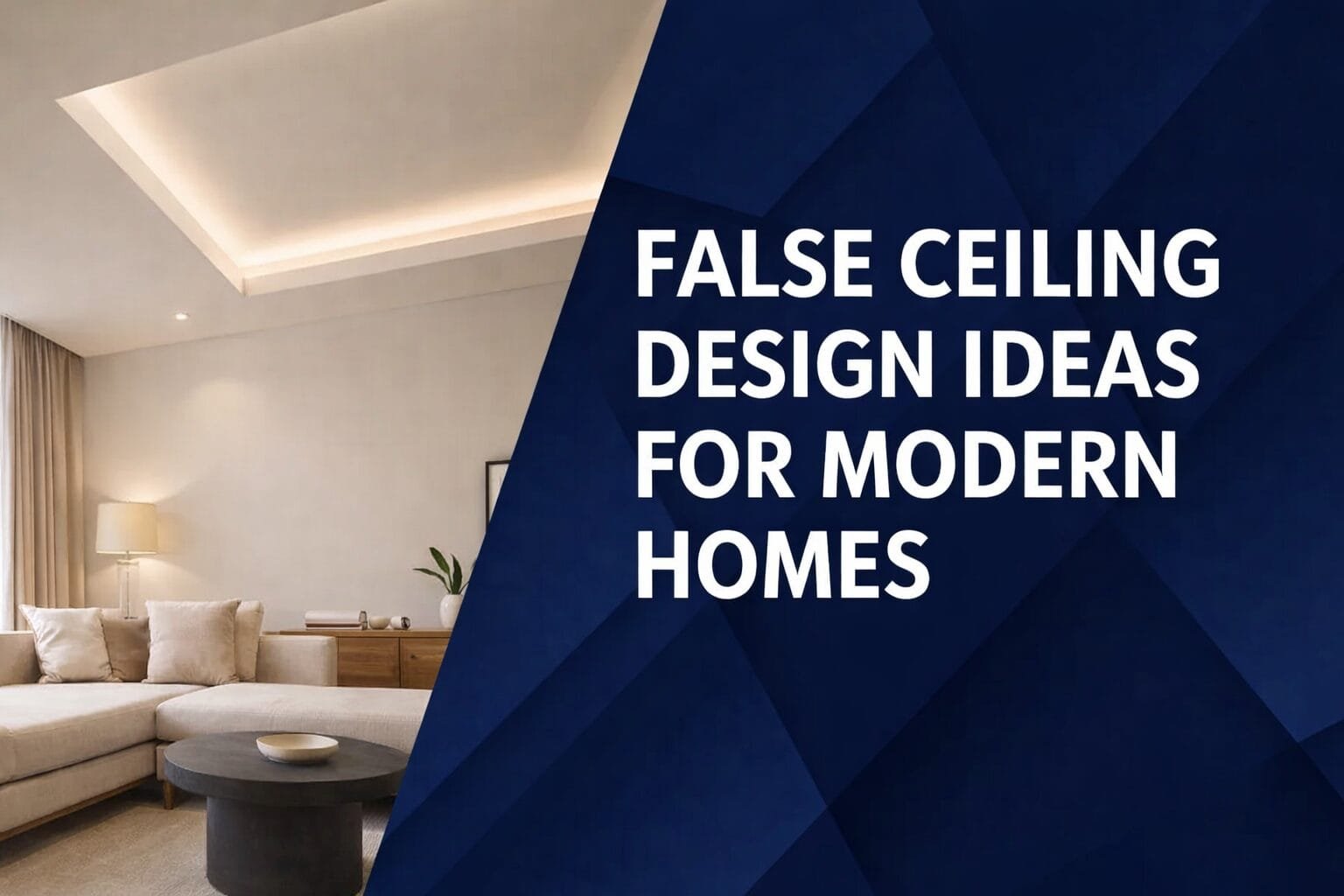 False Ceiling Design Ideas for Modern Homes — A Practical Guide for ...